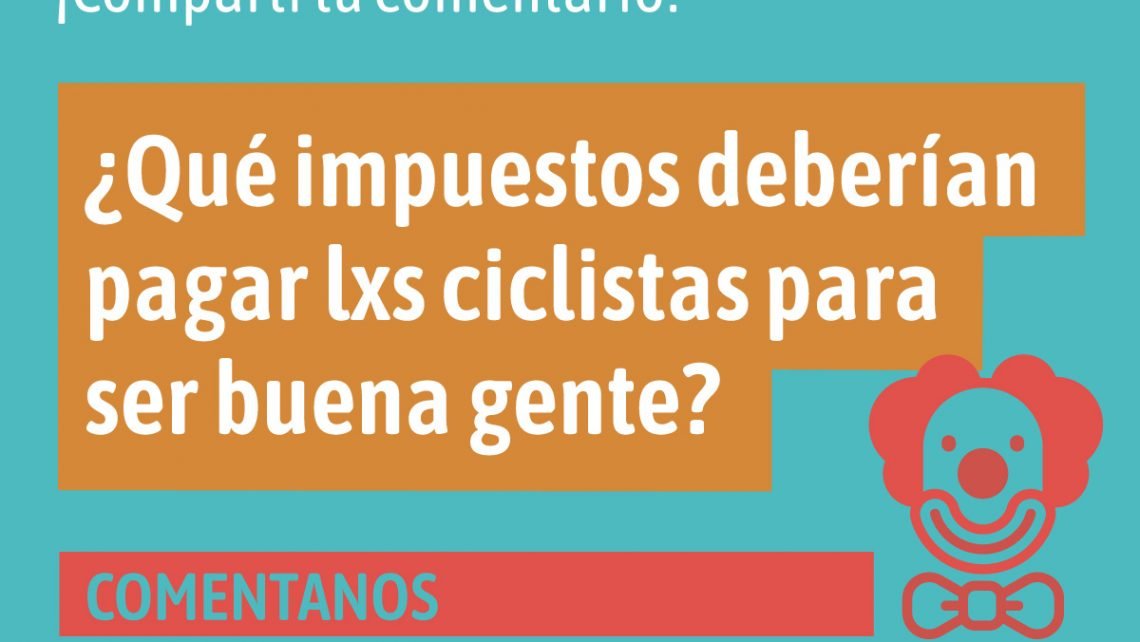 Que impuestos deberían pagar lxs ciclistas para ser buena gente